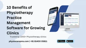 10 Benefits of Physiotherapy Practice Management Software for Growing Clinics